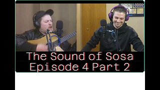 The Sound of Sosa Ep.4 Pt.2