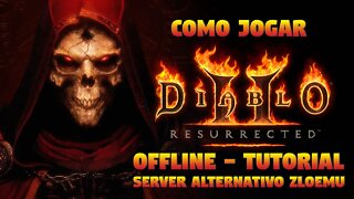 COMO JOGAR DIABLO II RESURRECTED OFFLINE - TUTORIAL SERVER ALTERNATIVO ZLOEMU