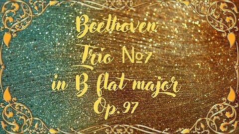 Beethoven Trio No. 7 in B flat major Op.97