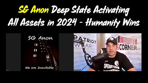 SG Anon Deep State Activating All Assets in 2024 - Humanity Wins