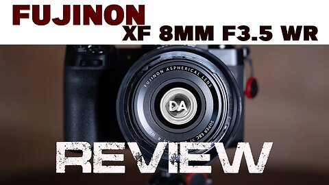 Fujinon XF 8mm F3.5 WR Definitive Review | Ultra Wide, Ultra Small