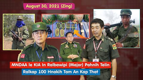 Aug 30 (Zing) - KIA le MNDAA In Ralbawipi Major Pahnih Telin Ralkap 100 Lenglo Kap That