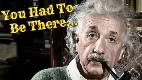 Einstein's Theory of Relativity "You Had To Be There... With Jimmy Fields" Ep. 1 #comedy #satire