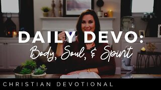 BODY, SOUL, & SPIRIT | CHRISTIAN DAILY DEVOTIONAL FOR WOMEN AND MEN