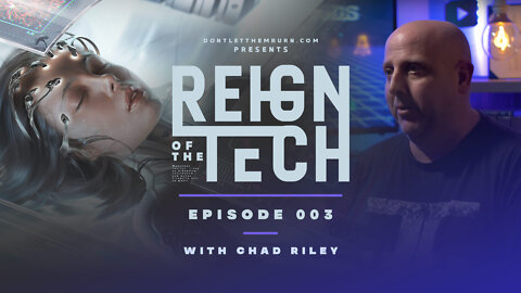 Reign of the Tech | Episode 003 | Chad Riley | Transhumanism, UFOs, Artificial Intelligence