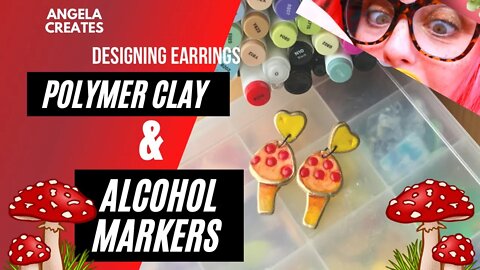 DESIGNING EARRINGS | ALCOHOL MARKERS | MAKING MUSHROOMS | HOW TO USE ALCOHOL MARKERS ON POLYMER CLAY