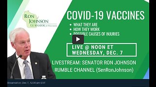Senator Ron Johnson: COVID Vaccines, What They Are, How They Work & Injuries 12.07.2022 FULL3HR