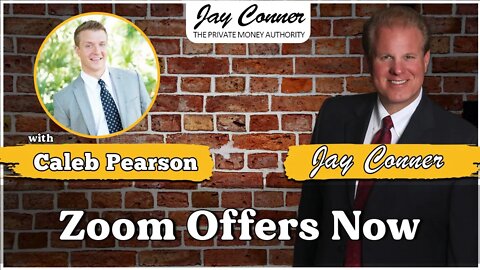 Zoom Offers Now With Caleb Pearson & Jay Conner, The Private Money Authority