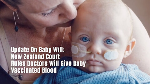Update On Baby Will: New Zealand Court Rules Doctors Will Give Baby Vaccinated Blood