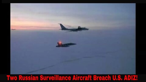 Two Russian Spy Planes Breach U.S. - Canadian ADIZ This Week Per NORAD!