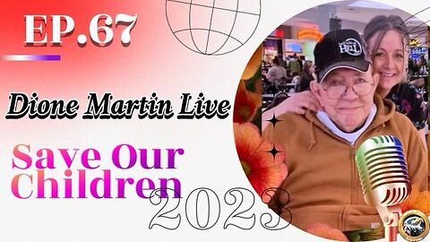 Ep. 67 Dione Martin Save Our Children