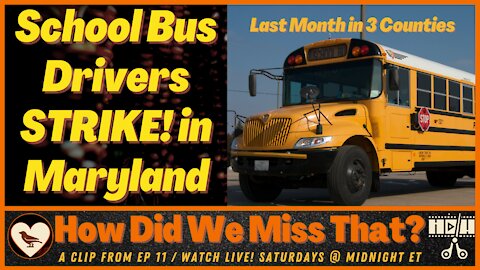 MD School Bus Drivers & Attendants STRIKE! | [react] a clip from How Did We Miss That? Ep 11