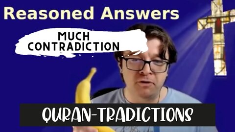 Quran-tradictions: "Much Contradiction" ft Thaddeus from Reasoned Answers episode 1