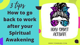 3 Tips: How to go back to work after your Spiritual Awakening 💫💫