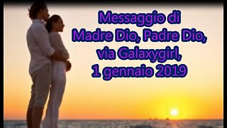 Messaggio di Madre Dio, Padre Dio, via Galaxygirl, 1 gennaio 2019