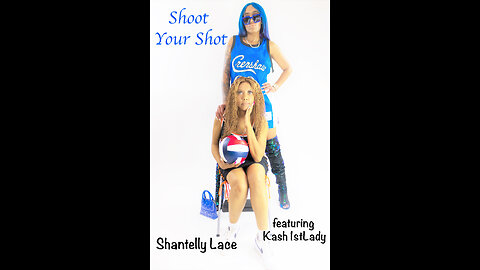Shantelly Lace - Shoot Your Shot (feat. Kash 1stLady)