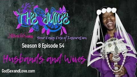 The Juice: Season 8 Episode 54: Husbands and Wives