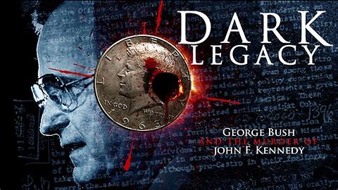 Dark Legacy (2009) - George Bush and the Murder of John Kennedy