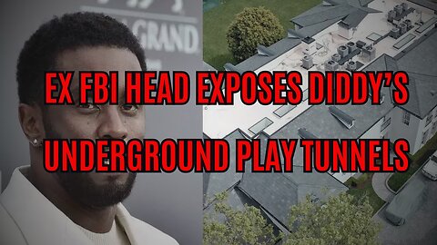 EX FBI Head EXPOSES Diddy’s Underground Play Tunnels