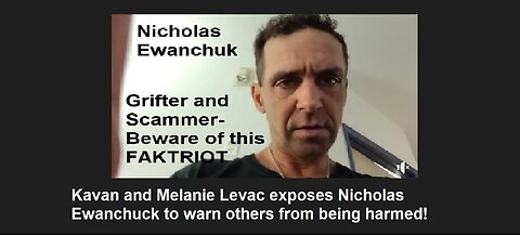 Kavan and Melanie Levac exposes Nicholas Ewanchuck to warn others from being harmed!
