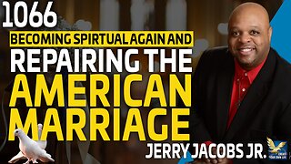 Becoming Spiritual Again and Repairing the American Marriage Feat. Jerry Jacobs Jr.