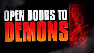 Open Doors to the Devil - And How To CLOSE Them!