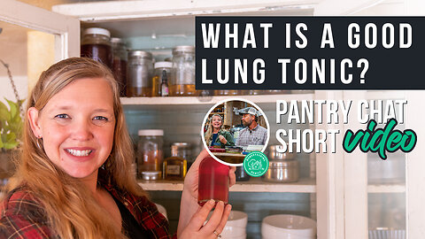 What’s a Good Lung Tonic? | Pantry Chat Podcast SHORT