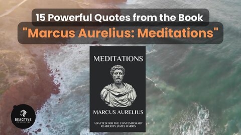 15 Powerful Quotes from the Book. "Marcus Aurelius: Meditations"