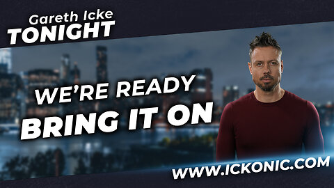 Gareth Icke Tonight | Ep19 | We're Ready Bring It On