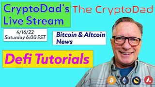 CryptoDad’s Live Q. & A. 6:00 PM EST Saturday 4-16-22 Bitcoin & Altcoin News