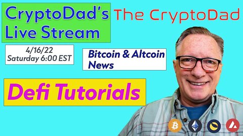 CryptoDad’s Live Q. & A. 6:00 PM EST Saturday 4-16-22 Bitcoin & Altcoin News