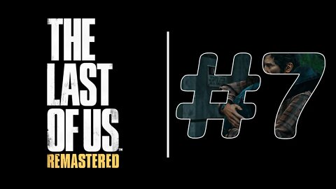The Last Of Us Remastered: #7 Gameplay Sem Comentários em PT-BR Walkthrough Jogo Completo