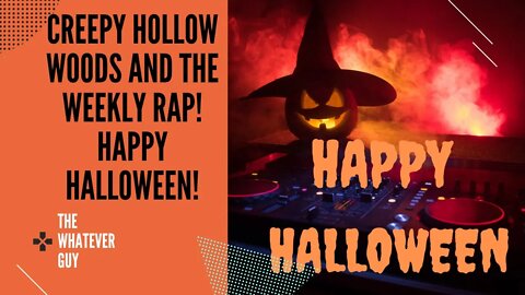 Creepy Hollow Woods and The Weekly Rap! Happy Halloween!
