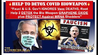 Fauci/Gov’t IGNORES Covid Vaxx DEATHS, Help 2 DETOX BioWeapon GRAPHENE OXIDE + Fend Off MRNA Shedder