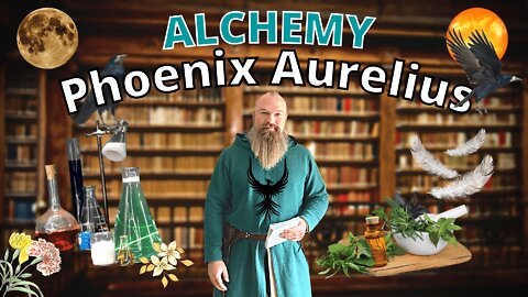 Use ALCHEMY To Better Your Life [With Phoenix Aurelius Research Academy]​