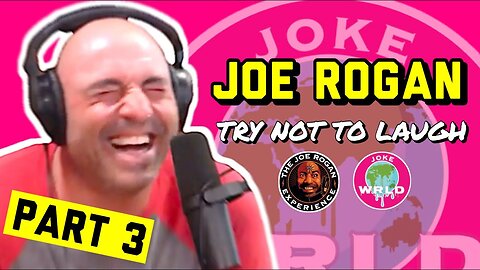 Try Not To Laugh - Joe Rogan Experience - PART 3