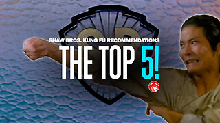 THE TOP 5: Shaw Brothers Kung Fu Movie Recommendations Part 1