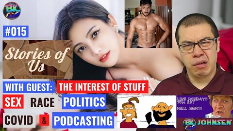 Stories of Us #015 - Sex, Race, Politics, Covid & Podcasting w/The InterestOfStuff