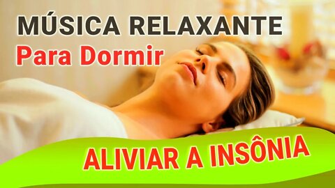 Música relaxante para dormir e aliviar a insônia | Durma a noite toda tranquilo