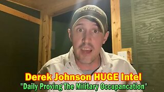 Derek Johnson HUGE Intel: "Daily Proving The Military Occupancation"