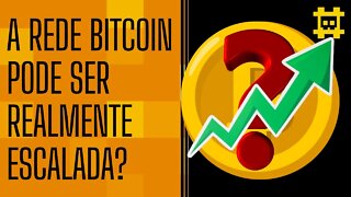 Bitcoin é escalável? - [CORTE]