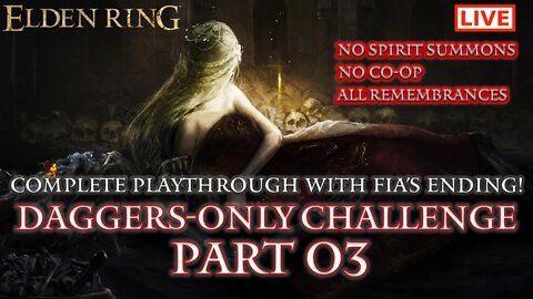 🔴 Elden Ring Live: Daggers-Only Challenge Part 03 (Fia's Ending / All Remembrances)