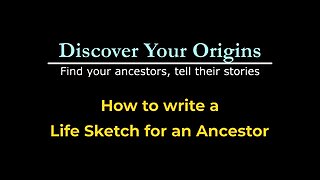 How to write a life sketch for your ancestor