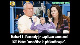 Robert F. Kennedy Jr explique comment Bill Gates "monétise la philanthropie".