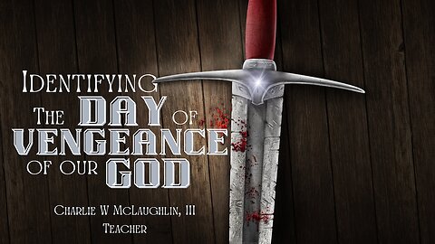 Identifying the Day of Vengeance of our God