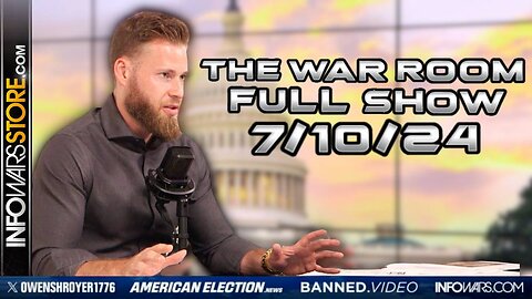 War Room With Owen Shroyer WEDNESDAY FULL SHOW 7/10/24