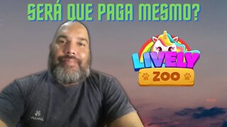 LIVELY ZOO | SERÁ QUE PAGA MESMO?