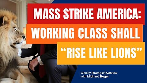Mass Strike America: American Working Class shall "Rise like Lions"