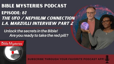 Bible Mysteries Podcast - Episode 87: The UFO/Nephilim Connection Interview with L.A. Marzulli, P. 2