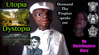 Utopia or Dystopia, Desmond jokes and speaks out Ventriloquist